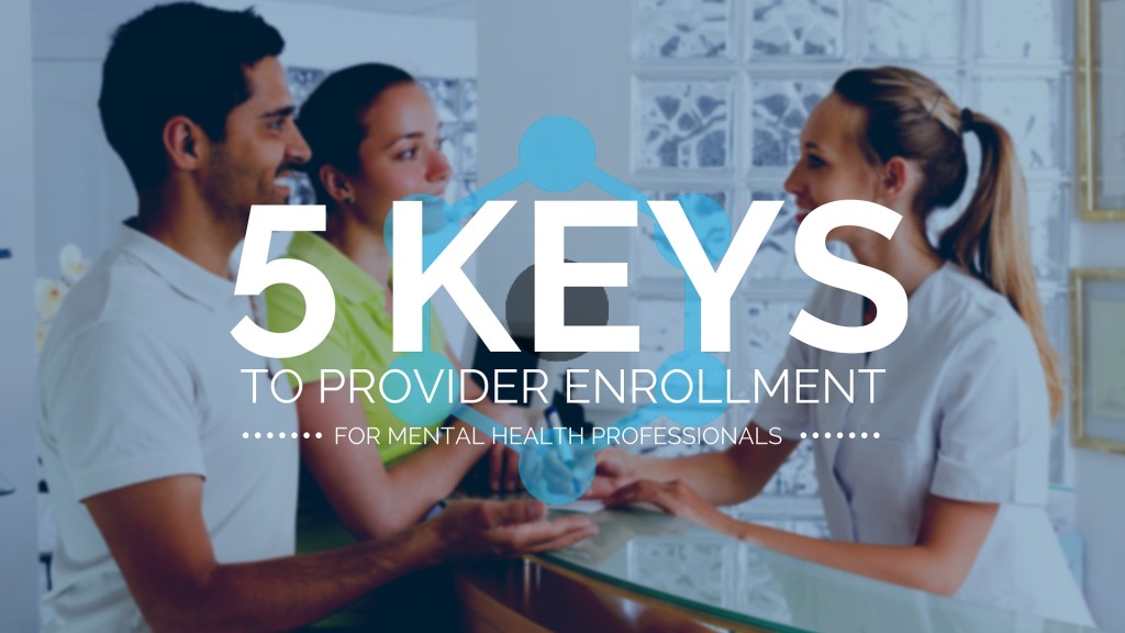 5 Keys to Insurance Credentialing for Mental Health Providers